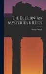 Dudley Wright - The Eleusinian Mysteries & Rites