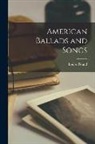 Louise Pound - American Ballads and Songs