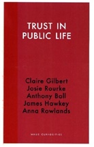 Anthony Ball, Claire Gilbert, Claire Gilbert, James Hawkey, Josie Rourke, Anna Rowlands - Trust in Public Life