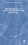 Lauren Levine - Risking Intimacy and Creative Transformation in Psychoanalysis