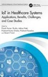 Piyush Kumar (Tech Univ of Mp) Patel Shukla, Prashant Parashar, Aditya Patel, Aditya (Tech Univ of MP) Patel, Piyush Kumar Shukla, Piyush Kumar (Tech Univ of MP) Shukla... - Iot in Healthcare Systems