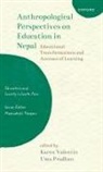 Karen (Associate Professor in Educationa Valentin, Pradhan, Valentin, Uma Pradhan, Karen Valentin, Valentin Karen - Anthropological Perspectives on Education in Nepal