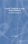 C B Chastain, C. B. Chastain, C. B. (Univ. Of Missouri Chastain - Concise Textbook of Large Animal Handling
