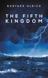 Rudyard Ulrich - The Fifth Kingdom