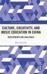 Wai-Chung Ho, Wai-Chung (Hong Kong Baptist University) Ho - Culture, Creativity, and Music Education in China