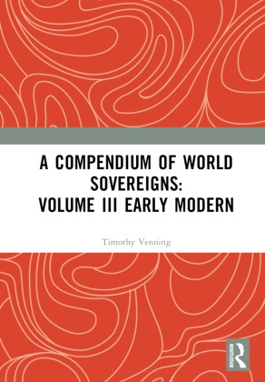 Timothy Venning, Timothy Venning - Compendium of World Sovereigns: Volume III Early Modern