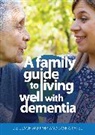 Liz Leach Murphy, Liz Patel Leach Murphy, Jayna Patel - Family Guide to Living Well With Dementia