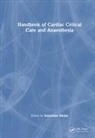 Sunandan (Narayana Multispeciality Hospita Sikdar, Sunandan Sikdar, Sunandan (Narayana Multispeciality Hospital Sikdar - Handbook of Cardiac Critical Care and Anaesthesia