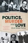 R. J. B. Bosworth, R.J.B. Bosworth, R.j.b. (University of Oxford) Bosworth - Politics, Murder and Love in an Italian Family