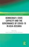 Aurel (University of Heidelberg Croissant, Aurel Hellmann Croissant, Aurel Croissant, Aurel (University of Heidelberg Croissant, Olli Hellmann - Democracy, State Capacity and the Governance of Covid 19 in Asia