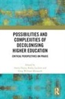 Aneta (Keele University Hayes, Aneta Hayes, Aneta (Keele University Hayes, Kathy Luckett, Kathy (University of Cape Town Luckett, Greg William Misiaszek... - Possibilities and Complexities of Decolonising Higher Education