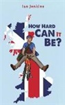 Ian Jenkins - How Hard Can It Be?