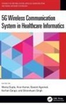 Manoj (Jecrc University Gupta, Manoj (National University of Singapore) Ku Gupta, Basant Aggarwal, Basant (IIT Aggarwal, Korhan Cengiz, Korhan (Istinye University Cengiz... - 5g Wireless Communication System in Healthcare Informatics
