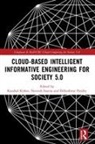 Kaushal (Abes Inst. Of Tech.) Saxena Kishor, Kaushal Kishor, Kaushal (Abes Inst. of Tech.) Kishor, Dilkeshwar Pandey, Dilkeshwar (KIET Pandey, Neetesh Saxena... - Cloud-Based Intelligent Informative Engineering for Society 5.0