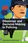 Bob Cooper, Emma Spooner, Emma Cooper Spooner - Dilemmas and Decision Making in Policing