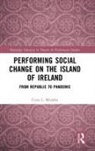 Ciara L Murphy, Ciara L. Murphy - Performing Social Change on the Island of Ireland