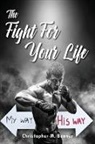 Christopher M. Bonner - The Fight For Your Life