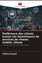 Godfred Bugyei - Préférence des clients envers les fournisseurs de services de réseau mobile, Ghana