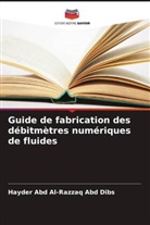 Hayder Abd Al-Razzaq Abd Dibs - Guide de fabrication des débitmètres numériques de fluides