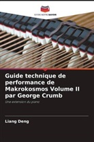 Liang Deng - Guide technique de performance de Makrokosmos Volume II par George Crumb
