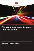 Anthony Kwame Enimil - Dix commandements pour une vie saine