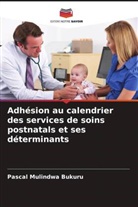 Pascal Mulindwa Bukuru - Adhésion au calendrier des services de soins postnatals et ses déterminants