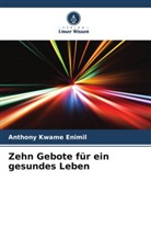 Anthony Kwame Enimil - Zehn Gebote für ein gesundes Leben