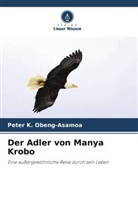 Peter K Obeng-Asamoa, Peter K. Obeng-Asamoa - Der Adler von Manya Krobo