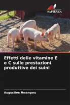 Augustine Nwangwu - Effetti delle vitamine E e C sulle prestazioni produttive dei suini