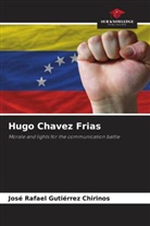 José Rafael Gutiérrez Chirinos - Hugo Chavez Frias