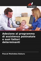 Pascal Mulindwa Bukuru - Adesione al programma di assistenza postnatale e suoi fattori determinanti