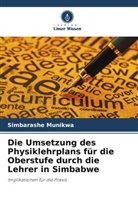 Simbarashe Munikwa - Die Umsetzung des Physiklehrplans für die Oberstufe durch die Lehrer in Simbabwe