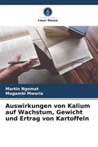Mugambi Mworia, Martin Ngomat - Auswirkungen von Kalium auf Wachstum, Gewicht und Ertrag von Kartoffeln