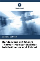 Abirami Vetrivel - Rendezvous mit Shashi Tharoor: Meister-Erzähler, Intellektueller und Patriot