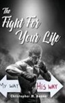 Christopher M. Bonner - The Fight For Your Life