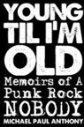 Michael Paul Anthony - Young 'Til I'm Old