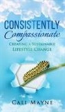 Cali Mayne, Ed Cyzewski - Consistently Compassionate