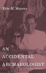 Eric M. Meyers - An Accidental Archaeologist