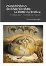 Rainman Cavendish - Gnosticismo Ed Esoterismo; La Dottrina Eretica