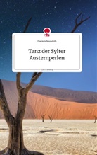 Daniela Neuwirth - Tanz der Sylter Austernperlen. Life is a Story - story.one