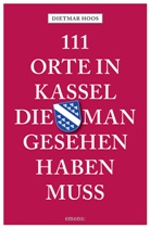 Dietmar Hoos, Susanne Hoos - 111 Orte in Kassel, die man gesehen haben muss
