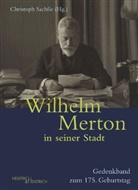 Christoph Sachße - Wilhelm Merton in seiner Stadt