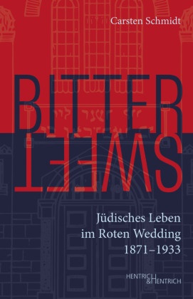 Carsten Schmidt - Bittersweet Jüdisches Leben im Roten Wedding 1871-1933