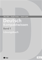 Alex Bieli, Ruedi Fricker, Katrin Lyrén - Deutsch Kompaktwissen. Band 1, Lösungen (Print inkl. digitaler Ausgabe)