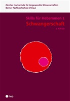 Berner Fachhochschule, ZHAW, Zürcher Hochschule für Ang, Zürcher Hochschule für Angewandte Wissenschaften - Schwangerschaft - Skills für Hebammen 1 (Print inkl. digitaler Ausgabe)