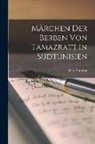 Hans Stumme - Märchen Der Berben Von Tamazratt in Südtunisien