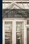 Alice Luise Brayley Sprague - My Two Gardens