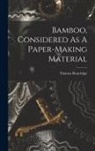 Thomas Routledge - Bamboo, Considered As A Paper-making Material