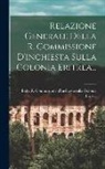 Italy R Commissione d'Inchiesta Sulla - Relazione Generale Della R. Commissione D'inchiesta Sulla Colonia Eritrea