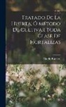 Claudio Boutelou - Tratado De La Huerta, Ó Método De Cultivar Toda Clase De Hortalizas